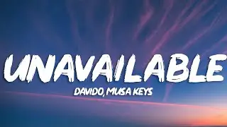 Davido - UNAVAILABLE (Lyrics) ft. Musa Keys