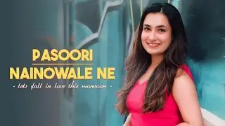 Pasoori | Nainowale Ne | Arijit Singh | Neeti Mohan | KuHu Gracia | Latest Song 2023
