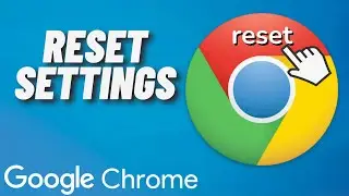 How to Reset Settings in Google Chrome