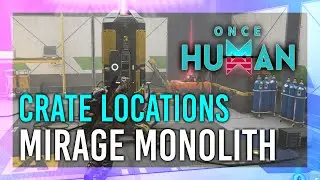 Mirage Monolith | Mystical Crate + Weapon & Armor Crate Location | Once Human