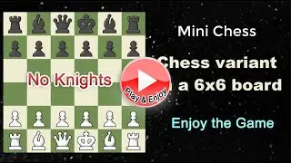 Mini Chess Battle on a 6x6 Chess board using No Knight | Fairy Chess