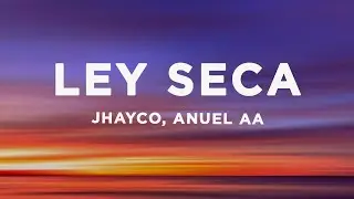 Jhay Cortez, Anuel AA - Ley Seca (Letra/Lyrics)