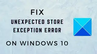 Fix UNEXPECTED STORE EXCEPTION error on Windows 10