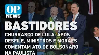 Bastidores do churrasco de Lula: Após desfile, ministros e Moraes comentam ato de Bolsonaro lOP NEWS