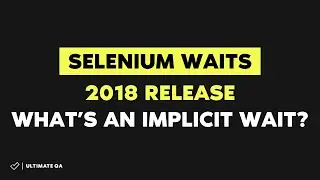 Selenium Waits (NEW RELEASE  2018)- What Is an Implicit Wait