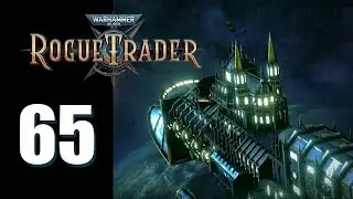 Warhammer 40k: Rogue Trader - Ep. 65: Tuned Out