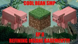 Minecraft Cool Bean SMP - Episode 8 - REFINING THE INSANE BASEMENT!