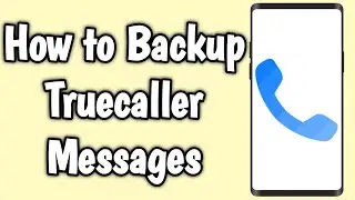 How to Backup Truecaller Messages