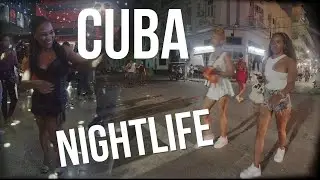 CUBA at Night: Aggressive Women & endless RUM!