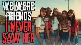 We Were Friends. I Never Saw Her | NoSleep Story