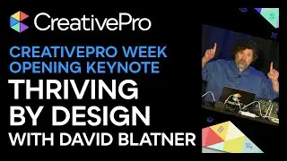 CreativePro Week Keynote: Thriving by Design with David Blatner