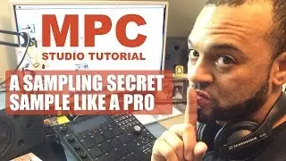 MPC Studio: Sampling Secrets - Sample Like A Pro