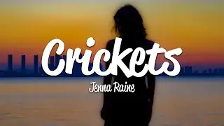 Jenna Raine - Crickets (Lyrics)