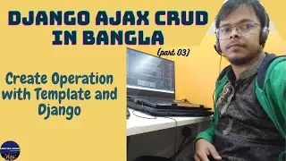 Django Ajax CRUD in Bangla ~Part 03~ Create Operation with Template and Django