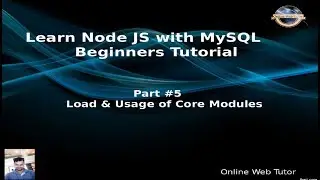 Learn Node JS with MySQL APIs Development Beginners Tutorial | Load & Usage of Core modules of Node