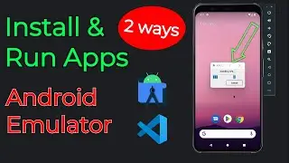 2 Ways to Install and Run Apps on Android Emulators - VS code & Android Studio -2023