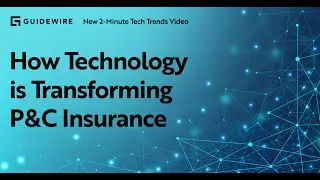 Tech Trends #16: How Technology Is Transforming P&C Insurance