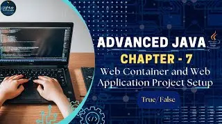 Advanced Java chapter 7 Web Container and Web Application Project Setup True/False