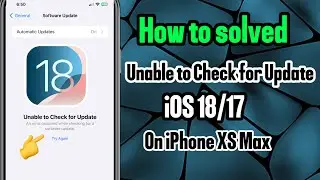 How to solved Unable to Check for Update iOS 18/17 on iPhone Xs Max | Not required Computer