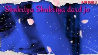 Shukriya Shukriya dard jo tumne Diya video songs WhatsApp status (A m plus j channel par