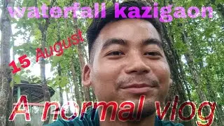 A normal Vlog || 15 August || Waterfall Kazigaon