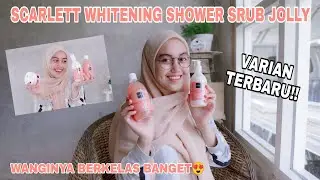 REVIEW SHOWER SRUB VARIAN TERBARU JOLLY SCARLETT WHITENING
