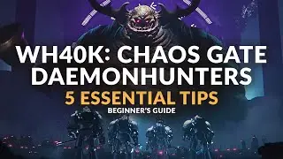 Warhammer 40K: Chaos Gate - Daemonhunters | 5 Essential Tips Before you Start (Beginner's Guide)