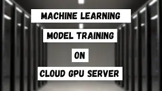 Machine Learning Model Training on Cloud GPU Server | Database Mart