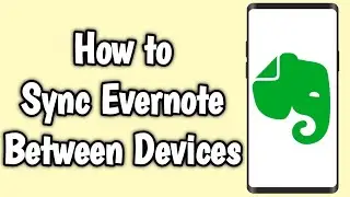 How to Sync Evernote Between Devices