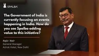 Events in India | Rajiv Nair, GM, The Ashok Hotel, New Delhi shares how Spalba is adding value