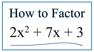 How to Solve  2x^2 + 7x + 3 = 0 by Factoring