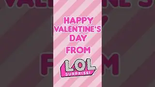 A Valentine From Your LOL Friends! 💌 L.O.L. Surprise! 