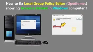 How to fix Local Group Policy Editor (Gpedit.msc) showing Access is Denied in Windows computer ?