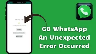 Gb WhatsApp An Unknown Error Occurred | How To Fix An Unknown Error Occurred On Gb WhatsApp (2024)