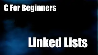 Linked Lists in C for Beginners #1 - Introduction