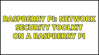 Raspberry Pi: Network Security Toolkit on a Raspberry Pi (4 Solutions!!)