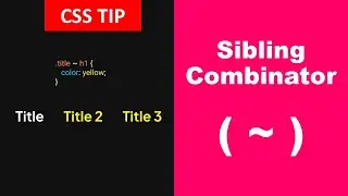 CSS Selector | General Sibling Combinator Tips and Tricks for Efficient Styling