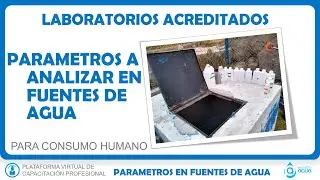 FUENTES DE AGUA - PARAMETROS ANALIZAR - CALIDAD DE AGUA