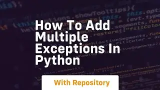 how to add multiple exceptions in python