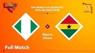 Nigeria v Ghana | FIFA World Cup Qatar 2022 Qualifier | Full Match