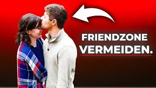 FRIENDZONE vermeiden - Mache nicht diesen Fehler!