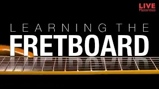 Learning the Fretboard - Live Masterclass #8