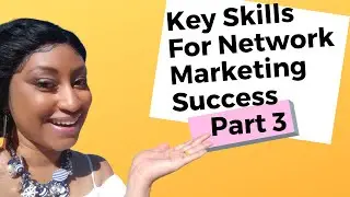 Network Marketing Tips For Success | 5 Key Skills Part 3