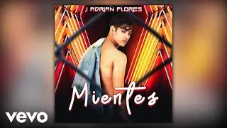 J Adrian Flores - Mientes (Official Audio)