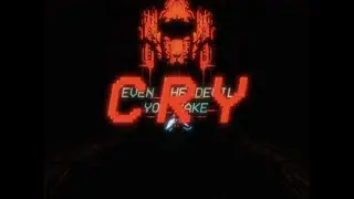 YOU MAKE EVEN THE DEVIL CRY
