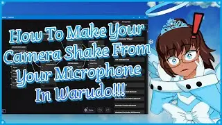 How To Make Your Camera Shake From Your Microphone In Warudo!!!