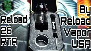 Reload 26 RTA by Reload Vapor USA | Top Airflow and Amazing Flavor?!