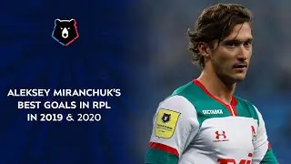 Aleksey Miranchuk's Best Goals in RPL in 2019 & 2020