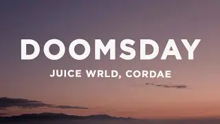 Juice WRLD & Cordae - Doomsday (Lyrics)