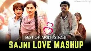 Sajni Love Mashup 2024 | Best Of Arijit Singh Songs | Trending Love Mashup #lovemashup  #sajnimashup